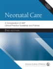 Image for Neonatal care  : a compendium of AAP clinical practice guidelines and policies