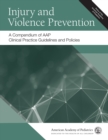 Image for Injury and Violence Prevention: A Compendium of AAP Clinical Practice Guidelines and Policies