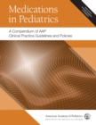 Image for Medications in Pediatrics: A Compendium of AAP Clinical Practice Guidelines and Policies
