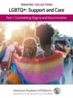 Image for Pediatric Collections: LGBTQ : Support and Care Part 1: Combatting Stigma and Discrimination