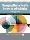 Image for Managing Mental Health Concerns in Pediatrics : A Clinical Support Chart