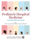 Image for Pediatric Hospital Medicine. Volume 1 A Case-Based Educational Guide