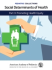 Image for Social Determinants of Health. Part 3 Promoting Health Equity : Part 3,