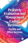 Image for Pediatric Evaluation and Management Coding Revisions: Facility and Office Services