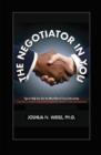Image for The Negotiator in You : Tips to Help You Get the Most Out of Every Interaction