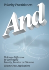 Image for And : Volume 2: Volume 2: Making a Difference by Leveraging Polarity, Paradox or Dilemma: Making a Difference by Leveraging Polarity, Paradox, or Dilemma: Making a Difference by Leveraging: Making a