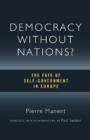Image for Democracy without Nations? : The Fate of Self-Government in Europe