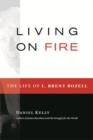Image for Living on Fire : The Life of L. Brent Bozell Jr.