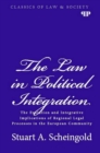 Image for The law in political integration: the evolution and integrative implications of regional legal processes in the European community,