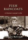 Image for Fish Raincoats : A Woman Lawyer&#39;s Life