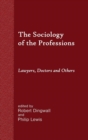 Image for The Sociology of the Professions : Lawyers, Doctors and Others