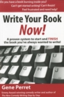 Image for Write your book now!: a proven system to start and FINISH the book you&#39;ve always wanted to write!