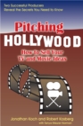 Image for Pitching Hollywood: How to Sell Your TV and Movie Ideas