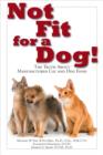 Image for Not Fit for a Dog!: The Truth About Manufactured Cat and Dog Food