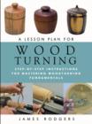 Image for Lesson Plan for Wood Turning: Step-By-Step Instructions for Mastering Woodturning Fundamentals