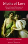 Image for Myths of Love: Echoes of Ancient Mythology in the Modern Romantic Imagination