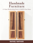 Image for Handmade Furniture: 21 Classic Woodworking Projects to Build for Your Home