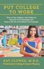 Image for Put College to Work: How to Use College to the Fullest to Discover Your Strengths