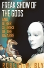 Image for Freak Show of the Gods: And Other Stories of the Bizarre