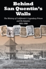 Image for Behind San Quentin&#39;s Walls: The History of California&#39;s Legendary Prison and Its Inmates, 1851-1921