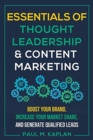 Image for Essentials of Thought Leadership and Content Marketing: Boost Your Brand, Increase Your Market Share and Generate Qualified Leads