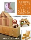 Image for Building Unique and Useful Kids&#39; Furniture: 24 Great Do-It-Yourself Projects