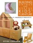 Image for Building Unique and Useful Kids&#39; Furniture : 24 Great Do-It-Yourself Projects: 24 Great Do-It-Yourself Projects