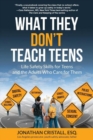 Image for What They Don&#39;t Teach Teens: Life Safety Skills for Teens and the Adults Who Care for Them
