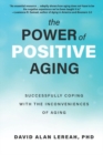 Image for Power of Positive Aging: Successfully Coping with the Inconveniences of Growing Older
