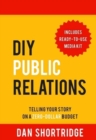 Image for DIY public relations  : telling your story on a zero-dollar budget