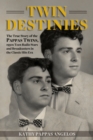 Image for Twin destinies  : the true story of the Pappas Twins, 1950s teen radio stars and broadcasters in the classic hits era