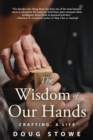 Image for Wisdom of Our Hands: Crafting, A Life