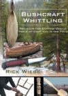 Image for Bushcraft Whittling: Projects for Carving Useful Tools at Camp and in the Field