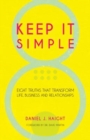 Image for Keep it simple  : eight truths that transform life, business and relationships