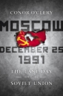 Image for Moscow, December 25, 1991: The Last Day of the Soviet Union