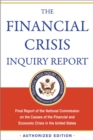Image for The Financial Crisis Inquiry Report, Authorized Edition : Final Report of the National Commission on the Causes of the Financial and Economic Crisis in the United States