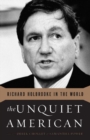 Image for The Unquiet American: Richard Holbrooke in the World