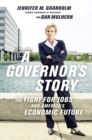 Image for A Governor&#39;s Story : The Fight for Jobs and America&#39;s Economic Future