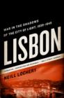 Image for Lisbon  : war in the shadows of the City of Light, 1939-1945
