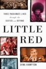 Image for Little Red: three passionate lives through the sixties and beyond
