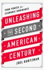 Image for Unleashing the second American century: four forces for economic dominance