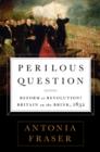 Image for Perilous Question : Reform or Revolution? Britain on the Brink, 1832