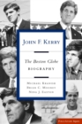 Image for John F. Kerry: the complete biography by the Boston Globe reporters who know him best