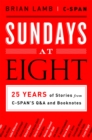 Image for Sundays at Eight : 25 Years of Stories from C-SPAN&#39;s Q&amp;A and Booknotes