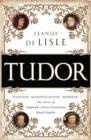 Image for Tudor: Passion. Manipulation. Murder. The Story of England&#39;s Most Notorious Royal Family