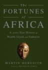 Image for The Fortunes of Africa : A 5000-Year History of Wealth, Greed, and Endeavor