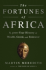 Image for Fortunes of Africa: A 5000-Year History of Wealth, Greed, and Endeavor