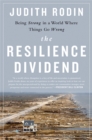 Image for The Resilience Dividend : Being Strong in a World Where Things Go Wrong
