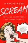 Image for Scream: chilling adventures in the science of fear