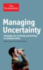 Image for Managing Uncertainty: Strategies for surviving and thriving in turbulent times